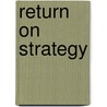 Return on Strategy door Michael Moesgaard