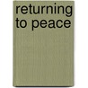Returning to Peace door Nicole Bodnaresk