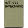 Ruthless Awakening by Craven Sara