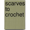Scarves to Crochet by Drg Publishing