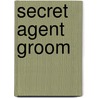 Secret Agent Groom door Andrea Edwards