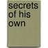 Secrets of His Own