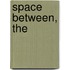 Space Between, The