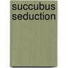 Succubus Seduction door Jc Holly