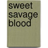 Sweet Savage Blood door Carolina Courtland