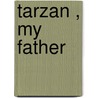 Tarzan , My Father door Johnny Weissmuller