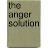 The Anger Solution door M.D. John Lee