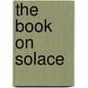 The Book on Solace door Bô Yin Râ"