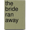 The Bride Ran Away door Anna Adams