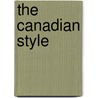 The Canadian Style by Dundurn Press
