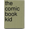 The Comic Book Kid door Adam Osterweil