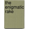 The Enigmatic Rake door Anne Obrien