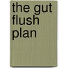 The Gut Flush Plan door Cns Gittleman