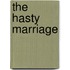 The Hasty Marriage
