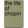 The Life of Chopin door Martha Walker Cook