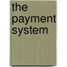 The Payment System door Bruce J.J. Summers