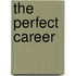 The Perfect Career