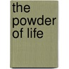 The Powder of Life door Paul Miles Schneider
