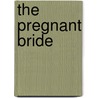 The Pregnant Bride by Crystal Green
