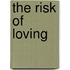 The Risk of Loving