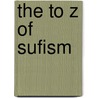 The To Z Of Sufism door John Renard