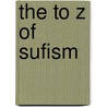 The To Z Of Sufism by John Renard