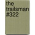 The Trailsman #322