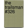 The Trailsman #326 by Jon Sharpe