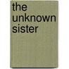 The Unknown Sister door Rebecca Winters
