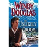 The Unlikely Groom door Wendy Douglas