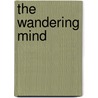 The Wandering Mind door Maryann Karinch