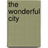 The Wonderful City
