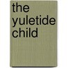 The Yuletide Child door Charlotte Lamb