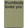Thumbody Loves You door Barbara Pierson