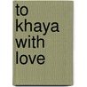 To Khaya with Love by Samara Zimmel