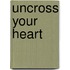 Uncross Your Heart