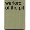 Warlord of the Pit by James Axler