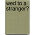 Wed to a Stranger?