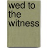 Wed to the Witness door Karen Hughes