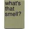 What's That Smell? by Nicholas D. Young