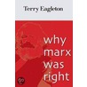 Why Marx Was Right by Terry Eagleton