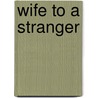 Wife to a Stranger by Daphne Clair