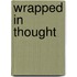 Wrapped in Thought