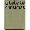 A Baby By Christmas door Linda Warren