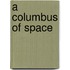 A Columbus of Space