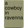 A Cowboy in Ravenna door Jan Irving
