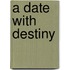 A Date with Destiny