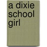 A Dixie School Girl door Gabrielle Emilie Jackson
