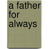 A Father for Always door Sandra Steffen