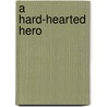 A Hard-Hearted Hero door Pamela Burford